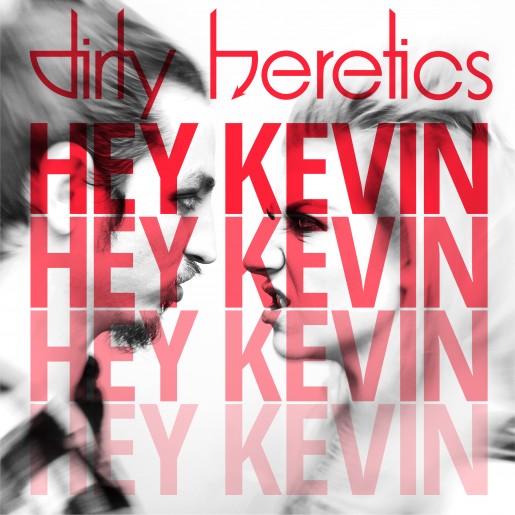 Dirty Heretics "Hey Kevin" single cover